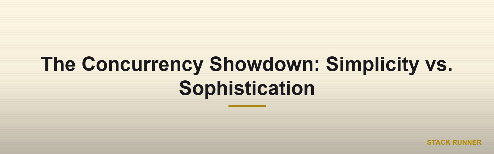 The Concurrency Showdown: Simplicity vs. Sophistication