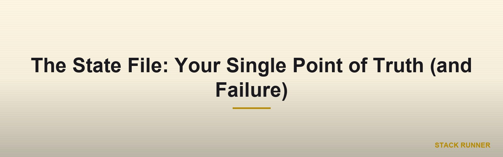 The State File: Your Single Point of Truth (and Failure)
