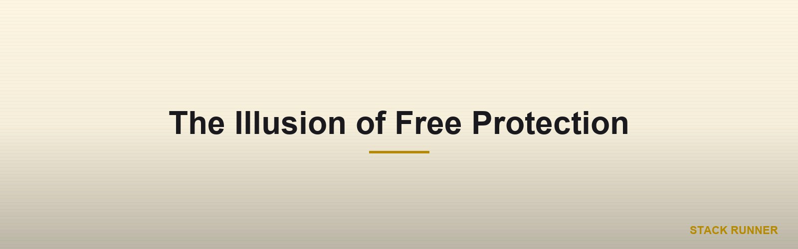 The Illusion of Free Protection