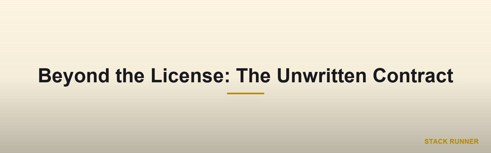 Beyond the License: The Unwritten Contract