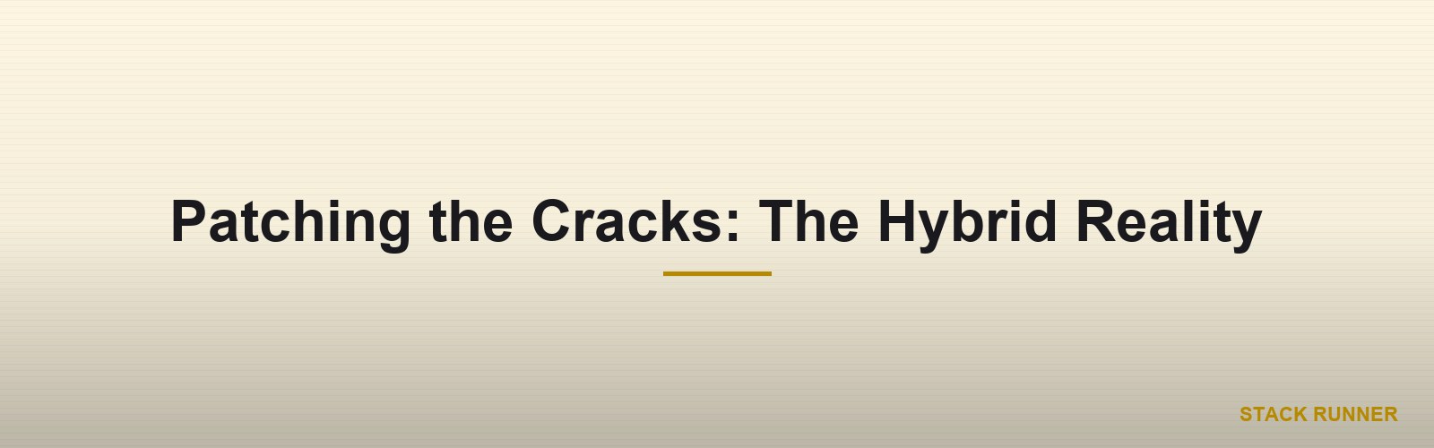 Patching the Cracks: The Hybrid Reality
