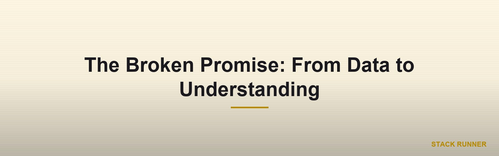 The Broken Promise: From Data to Understanding