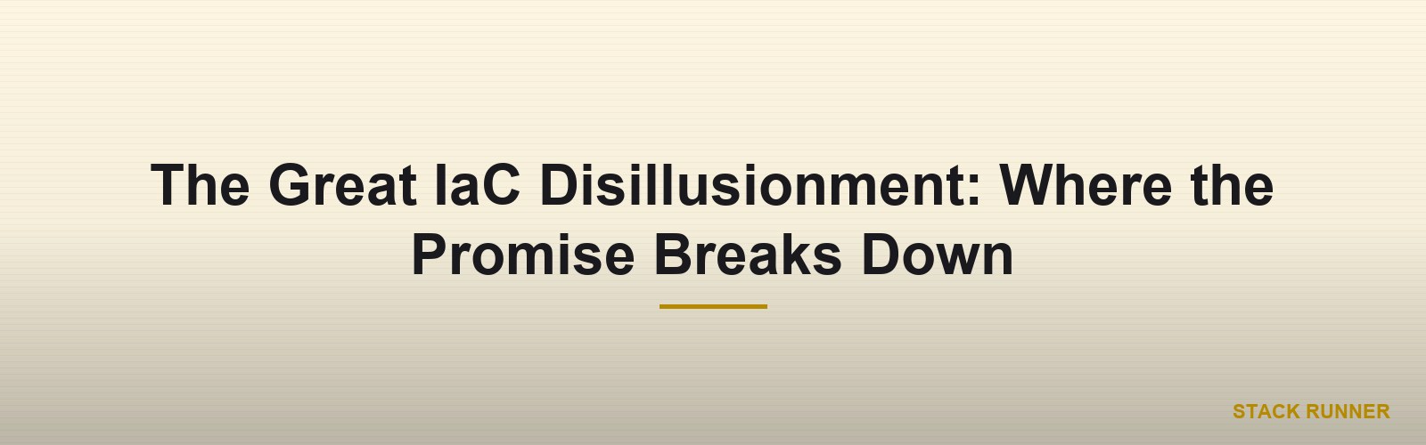 The Great IaC Disillusionment: Where the Promise Breaks Down