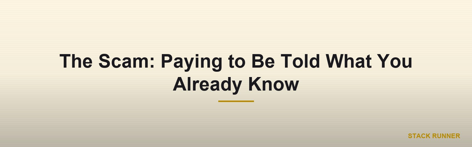 The Scam: Paying to Be Told What You Already Know