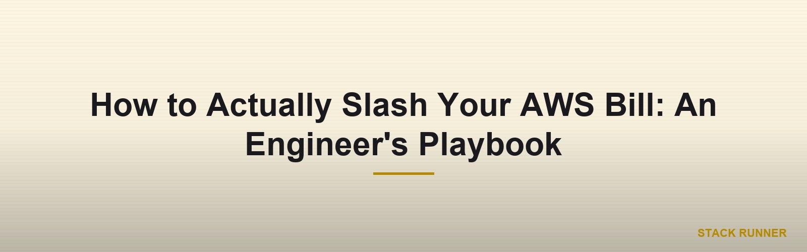 How to Actually Slash Your AWS Bill: An Engineer's Playbook