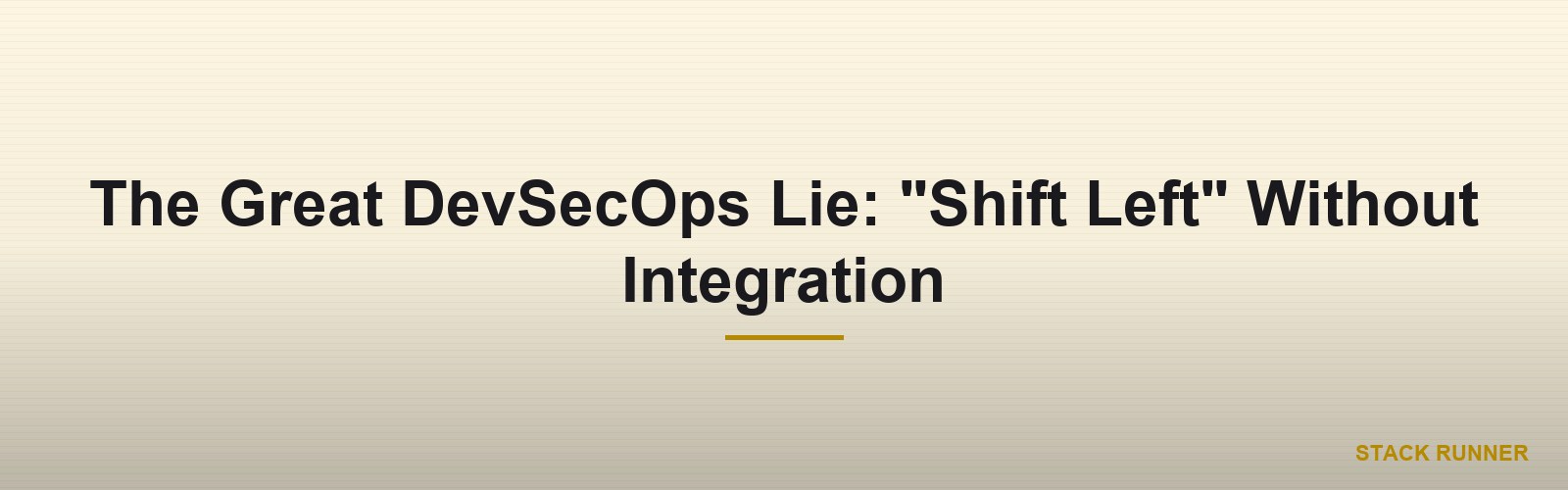 The Great DevSecOps Lie: