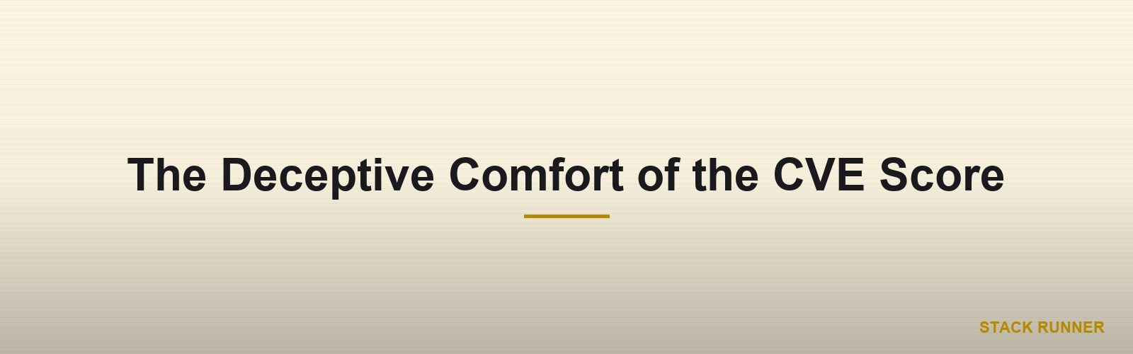 The Deceptive Comfort of the CVE Score