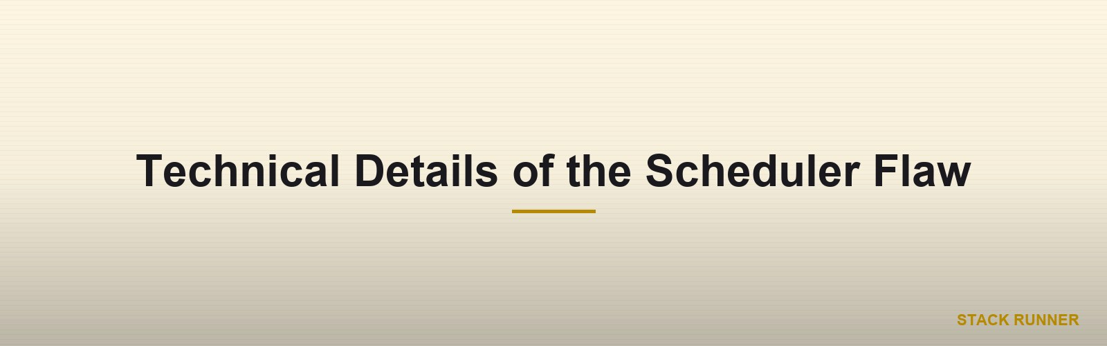Technical Details of the Scheduler Flaw